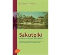 Sakuteiki oder die Kunst des japanischen Gartens Takei, Jiro,Keane, Marc Peter (Auteur)