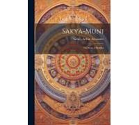 Sakya-Muni: The Story Of Buddha