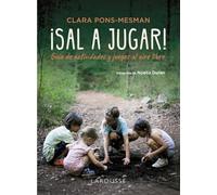 ¡Sal a jugar!: Guía de actividades y juegos al aire libre