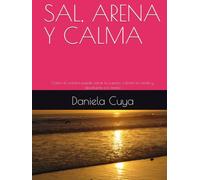 SAL, ARENA Y CALMA: Cómo el océano puede sanar tu cuerpo, calmar tu mente y devolverte a ti mismo
