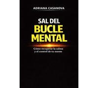Sal del bucle mental: Cómo recuperar la calma y el control de tu mente