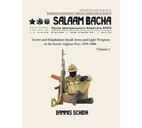 Salaam Bacha: Soviet and Mujahideen Small Arms and Light Weapons in the Soviet-Afghan War, 1979-1989