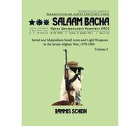 Salaam Bacha: Soviet and Mujahideen Small Arms and Light Weapons in the Soviet-Afghan War, 1979-1989