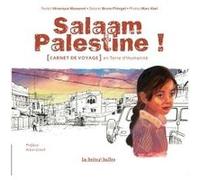 Salaam Palestine Véronique Massenot (Auteur), Bruno Pilorget (Dessinateur), Marc Abel (Photographie)