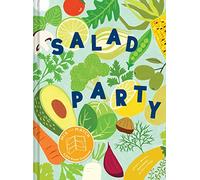 Salad Party: Mix and Match to Make 3,375 Fresh Creations (Salad Recipe Cookbook, Healthy Meal Prep Ideas)