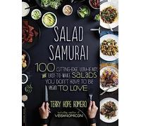 Salad Samurai: 100 Cutting-Edge, Ultra-Hearty, Easy-to-Make Salads You Don't Have to Be Vegan to Love