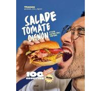 Salade, Tomate, Oignon - Et Plein D'autres Trucs Trop Bons - 100 Recette Vraiment Pas Chères, Ultra Faciles