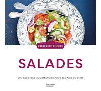 Salades - 100 Recettes De Gourmandes Pour Se Faire Du Bien