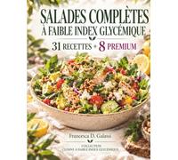 Salades complètes à faible indice glycémique: 31 recettes + 8 recettes premium complètes, équilibrées et satisfaisantes pour des déjeuners et des ... goût, en énergie et en bien-être métabolique
