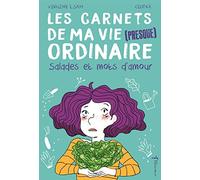 Salades et mots d'amour: Les Carnets de ma vie (presque) ordinaire tome 3