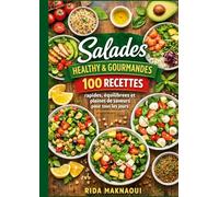 Salades Healthy & Gourmandes 1OO RECETTES Recettes rapides, équilibrées et pleines de saveurs pour tous les jours