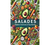 Salades Véganes Gourmandes: 60 Idées Copieuses et Équilibrées