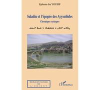 Saladin et l'épopée des Ayyoubides Chroniques syriaques - Ephrem-Isa Yousif - L'harmattan - broché - Essai