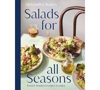 Salads for all Seasons: French-inspired recipes to enjoy