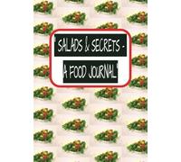 SALADS & SECRETS - A FOOD JOURNAL: Food Motivating Tracker | Keep Track Of What You Eat | Undated Food Diary |