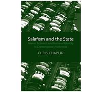 Salafism And The State: Islamic Activism And National Identity In Contemporary Indonesia