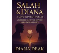 Salah & Diana: A Love Between Worlds: A Forbidden Romance Between Faith, Pain, and Hope