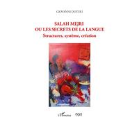 Salah Mejri ou les secrets de la langue Structures, système, création - Giovanni Dotoli - L'harmattan - broché - Essai