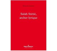 Salah Stétié, archer lyrique Notre lyrique, la poésie et les arts - Natacha Lafond - Hermann - broché - Essai