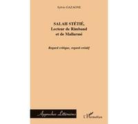 Salah Stétié, lecteur de Rimbaud et de Mallarmé – Regard critique, regard créatif – L'Harmattan