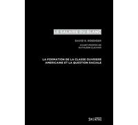 Salaire du blanc (le) La formation de la classe ouvrière américaine et la question raciale - David R. Roediger - Syllepse Eds - broché - Etude