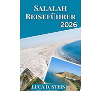 SALALAH REISEFÜHRER 2026: Entdecken Sie Omans verborgenes Paradies - Lokale Geheimnisse, Strände, Berge & Monsunabenteuer in Dhofar .