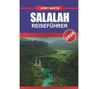 SALALAH REISEFÜHRER 2026: Entdecken Sie versteckte Schätze, historische Sehenswürdigkeiten, Reisetipps und unvergessliche Urlaubserlebnisse