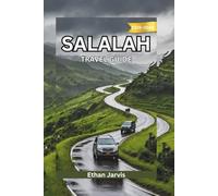 SALALAH TRAVEL GUIDE 2025-2026: From Mountains to Monsoons: A Complete Traveler’s Guide to Salalah, Oman’s Southern Treasure