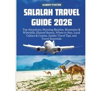 SALALAH TRAVEL GUIDE 2026: Top Attractions, Stunning Beaches, Mountains & Waterfalls, Khareef Season, Where to Stay, Local Culture & Cuisine, Insider Travel Tips, and Travel Essentials