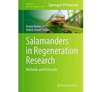 Salamanders in Regeneration Research: Methods and Protocols