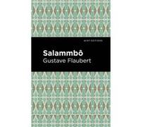 Salammbo by Gustave Flaubert Gustave Flaubert , Contributions by Mint Editions (Auteur)