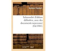 Gustave Flaubert – Salammbô – Édition définitive, avec des documents nouveaux – Éd.1881