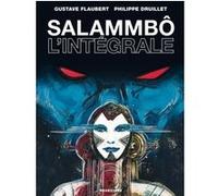 Salammbô - L'intégrale Philippe Druillet (Auteur), Gustave Flaubert (Auteur)