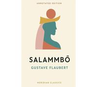 Salammbô (Meridian Classics Annotated Edition)