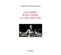 Salammbô, raté comme un chef-d'œuvre Raté comme un chef-d'œuvre - C. Chavassieux - Le Realgar - broché - Essai