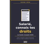 Salarié, connais tes droits: Le Guide Complet 2026