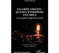 Salariés aidants : quand l'entreprise s'en mêle Une enquête d'ingénierie sociale - Aurélie Breton - L'harmattan - broché - Etude