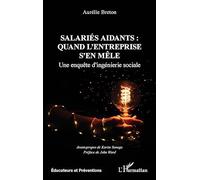 Salariés aidants : quand l'entreprise s'en mêle: Une enquête d'ingénierie sociale