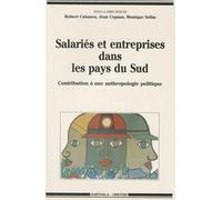 Salariés Et Entreprises Dans Les Pays Du Sud - Contribution À Une Anthropologie Politique