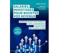 Salariés, investissez pour booster vos revenus Investir n'est pas risqué, c'est l'ignorance financière qui coûte cher - Adrien Farner - Maxima - broché - Guide