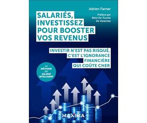 Salariés, investissez pour booster vos revenus: Investir n'est pas risqué, c'est l'ignorance financière qui coûte cher