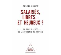 Salariés, libres ... et heureux ?: La face cachée de l'autonomie au travail