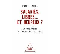 Salariés, libres ... et heureux ? La face cachée de l'autonomie au travail - Pascal Lokiec - Odile Jacob - broché - Essai