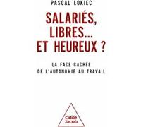 Salariés, libres ... et heureux ?: La face cachée de l'autonomie au travail