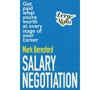 Salary Negotiation: Get paid what you're worth at every stage of your career