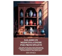 Salasso in medicina cinese per principianti: Tutto quello che devi sapere sull'uso della flebotomia terapeutica per il trattamento dell'emocromatosi, ... dell'anemia falciforme e della steatosi epati