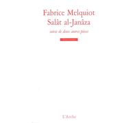 Salât al-Janâza / Je peindrai des étoiles filantes et mon tableau n’aura pas le temps / Faxxman Suivi de Je peindrai des étoiles et mon tableau - Fabrice Melquiot - Arche - broché - Théâtre