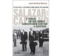 Salazar e Caetano - O Tempo em que Ambos Acreditavam Chefiar o Governo Livro 2