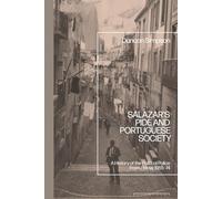Salazar’s PIDE and Portuguese Society: A History of the Political Police From Below, 1955-74