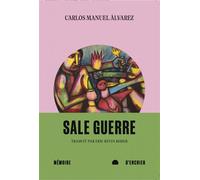 Sale guerre - Carlos Manuel Álvarez - Mémoire d'encrier - broché - Roman